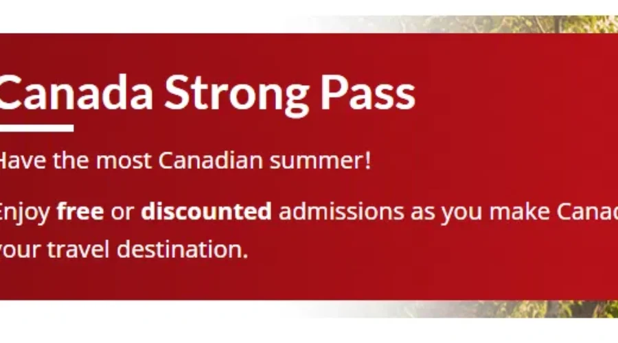 Canada Strong Pass gives free or discounted admission to some tourist sites